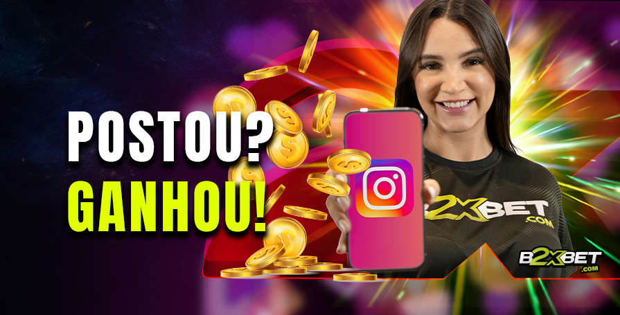 Postou, Ganhou! – A promoção mais fácil da B2XBET tá no ar!
